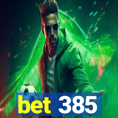 bet 385